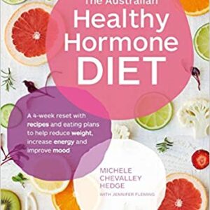 The Australian Healthy Hormone Diet: The Four-Week Lifestyle Plan that Will Transform Your Health Paperback – 30 January 2018