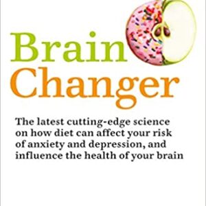 Brain Changer: The Good Mental Health Diet Paperback – 26 February 2019